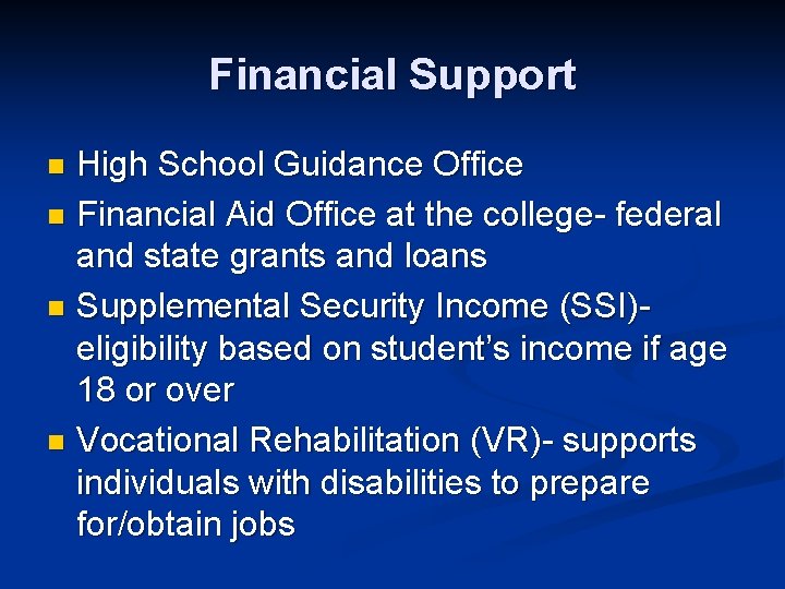 Financial Support High School Guidance Office n Financial Aid Office at the college- federal