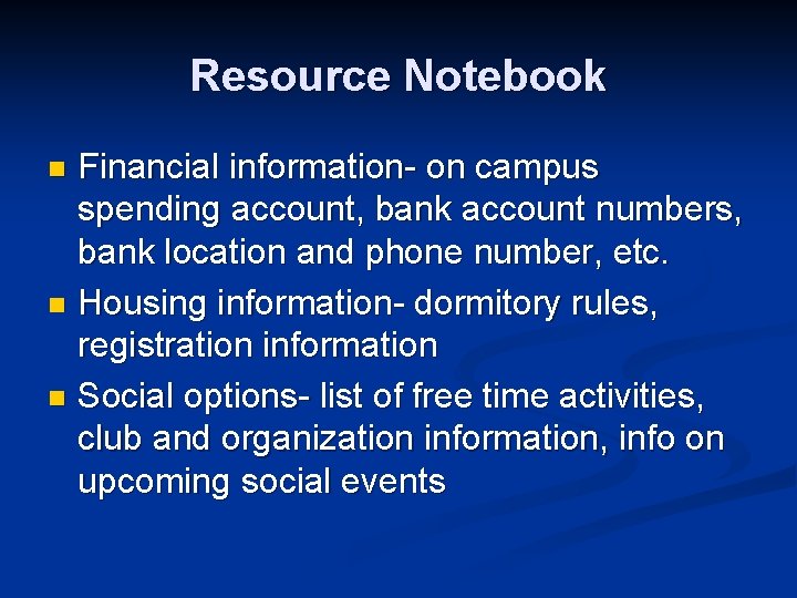 Resource Notebook Financial information- on campus spending account, bank account numbers, bank location and