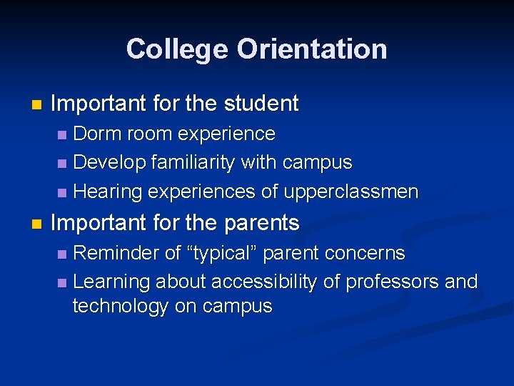 College Orientation n Important for the student Dorm room experience n Develop familiarity with