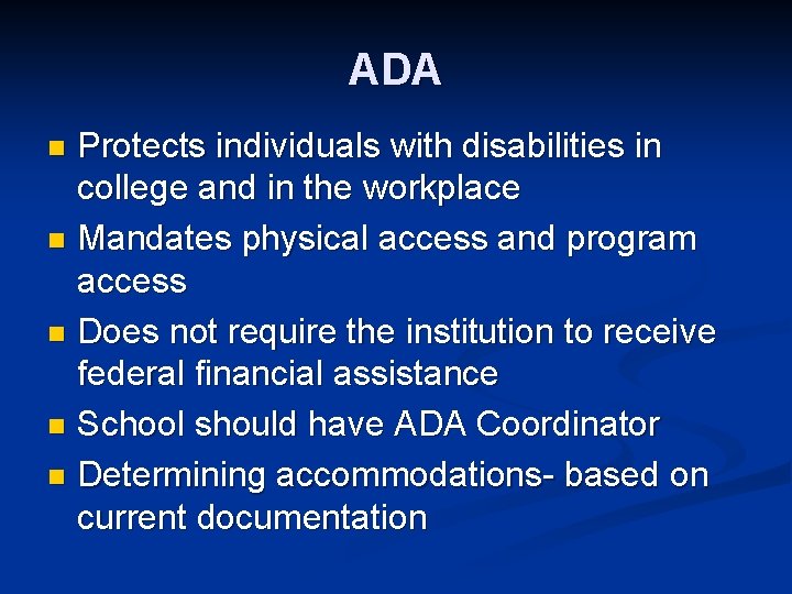 ADA Protects individuals with disabilities in college and in the workplace n Mandates physical