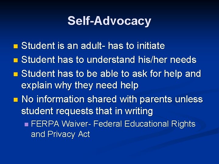 Self-Advocacy Student is an adult- has to initiate n Student has to understand his/her
