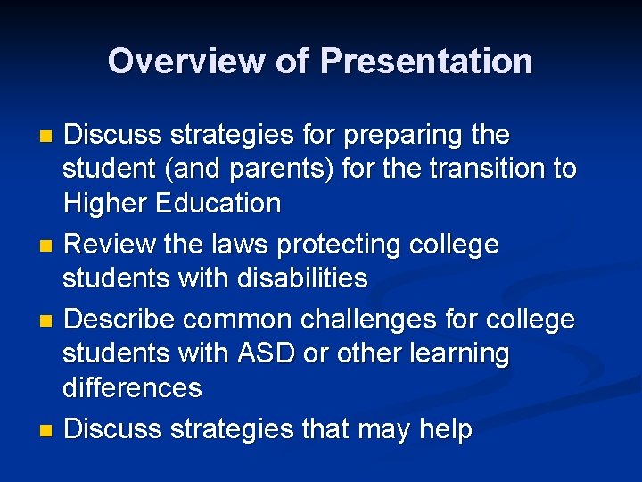 Overview of Presentation Discuss strategies for preparing the student (and parents) for the transition