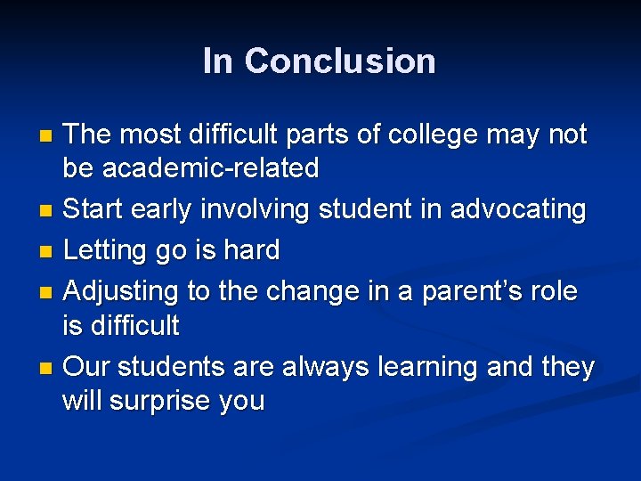 In Conclusion The most difficult parts of college may not be academic-related n Start