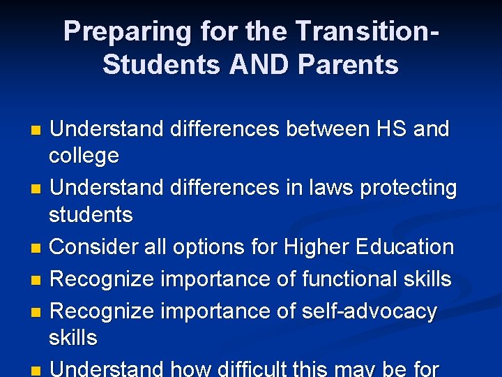 Preparing for the Transition. Students AND Parents Understand differences between HS and college n