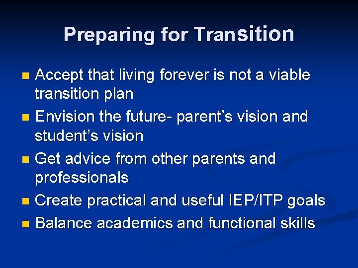 Preparing for Transition Accept that living forever is not a viable transition plan n