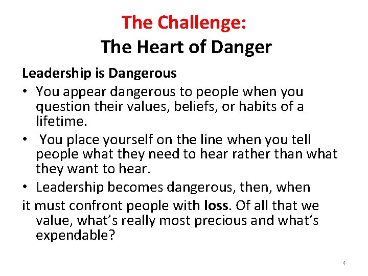 The Challenge: The Heart of Danger Leadership is Dangerous • You appear dangerous to