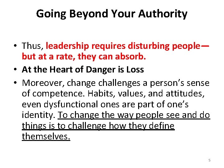 Going Beyond Your Authority • Thus, leadership requires disturbing people— but at a rate,