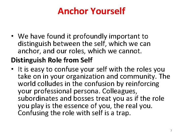 Anchor Yourself • We have found it profoundly important to distinguish between the self,