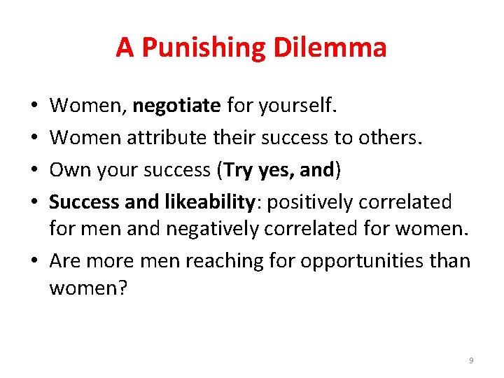 A Punishing Dilemma Women, negotiate for yourself. Women attribute their success to others. Own