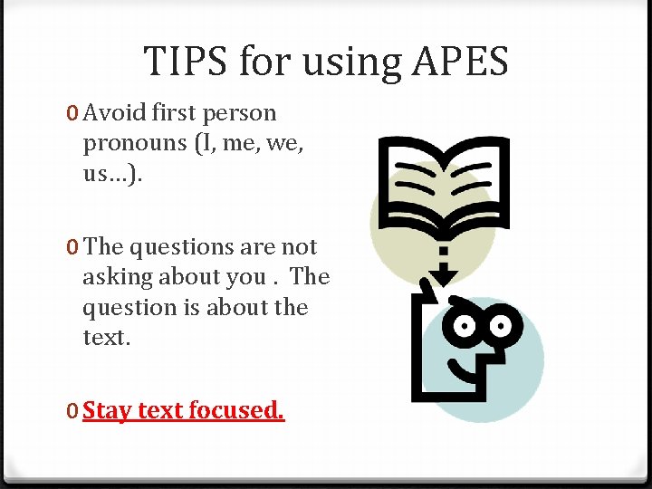 TIPS for using APES 0 Avoid first person pronouns (I, me, we, us…). 0