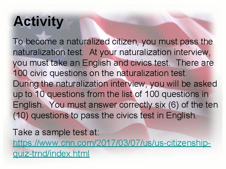 Activity To become a naturalized citizen, you must pass the naturalization test. At your