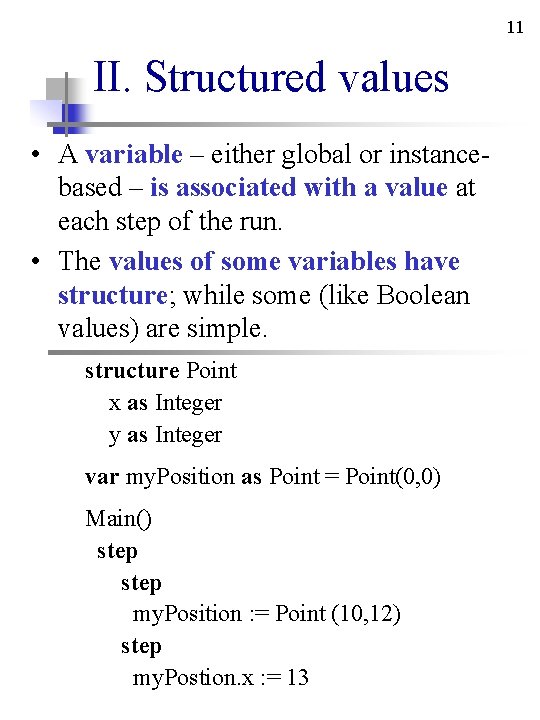 11 II. Structured values • A variable – either global or instancebased – is