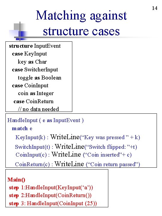 Matching against structure cases structure Input. Event case Key. Input key as Char case