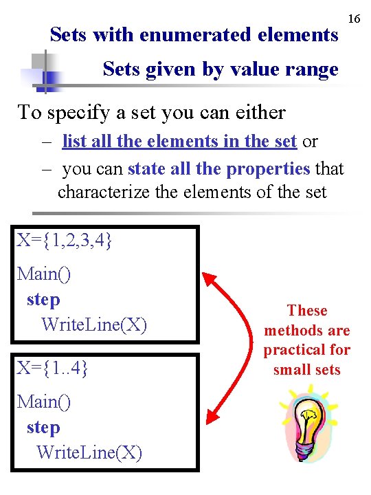 Sets with enumerated elements 16 Sets given by value range To specify a set