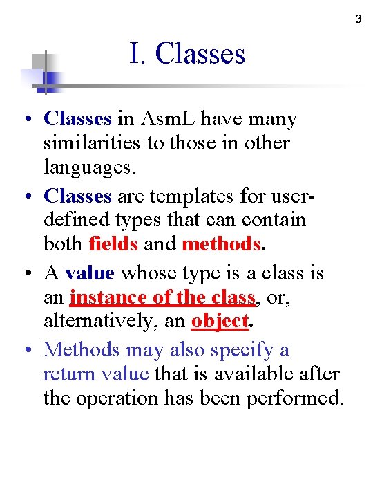 3 I. Classes • Classes in Asm. L have many similarities to those in
