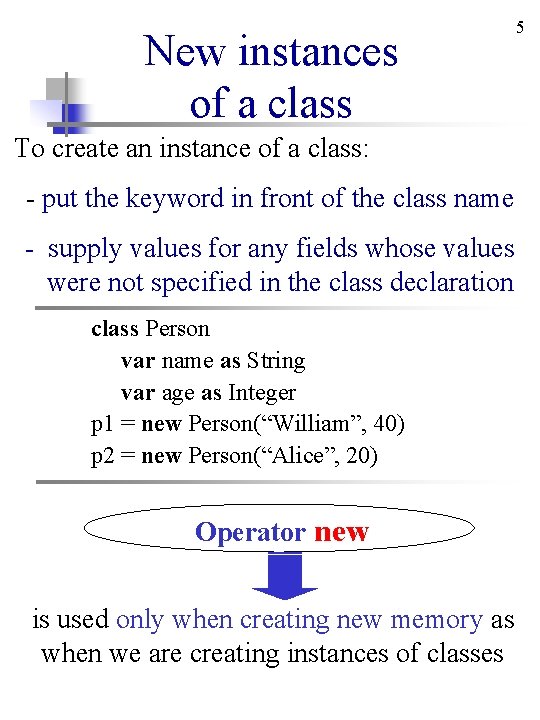 New instances of a class To create an instance of a class: - put