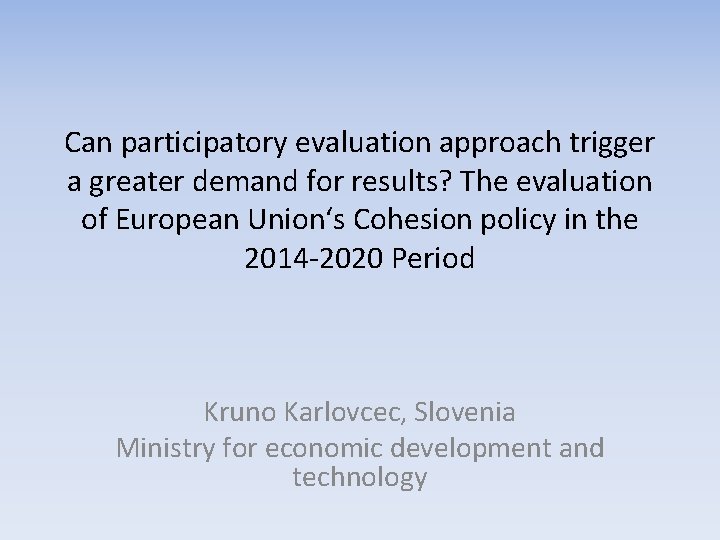 Can participatory evaluation approach trigger a greater demand for results? The evaluation of European Can participatory evaluation approach trigger a greater demand for results? The evaluation of European