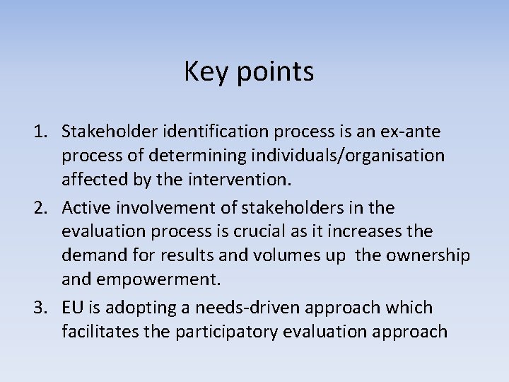 Key points 1. Stakeholder identification process is an ex-ante process of determining individuals/organisation affected Key points 1. Stakeholder identification process is an ex-ante process of determining individuals/organisation affected