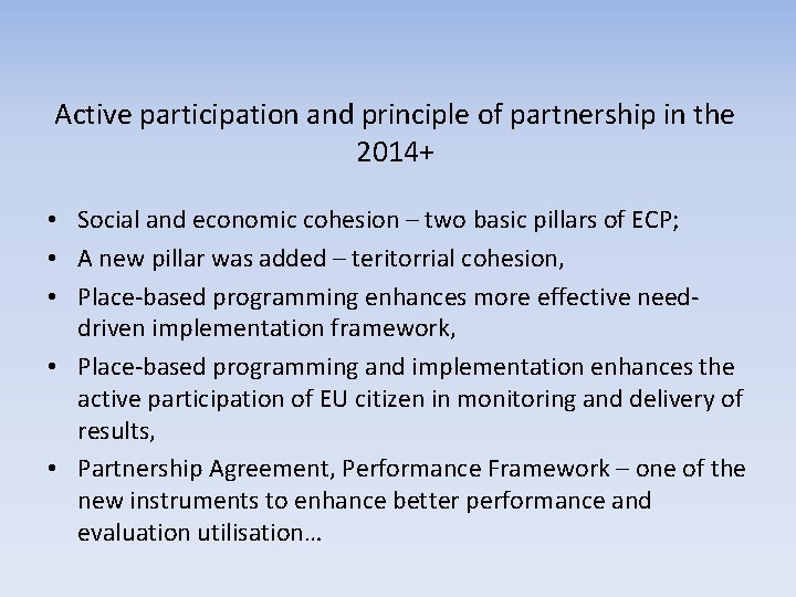 Active participation and principle of partnership in the 2014+ • Social and economic cohesion Active participation and principle of partnership in the 2014+ • Social and economic cohesion