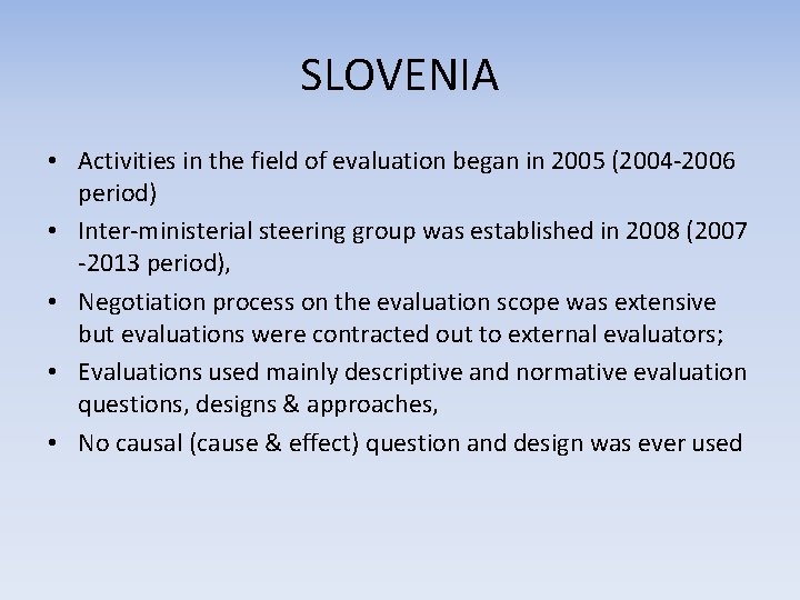 SLOVENIA • Activities in the field of evaluation began in 2005 (2004 -2006 period) SLOVENIA • Activities in the field of evaluation began in 2005 (2004 -2006 period)