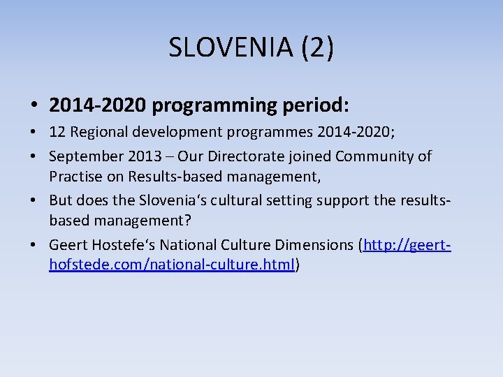 SLOVENIA (2) • 2014 -2020 programming period: • 12 Regional development programmes 2014 -2020; SLOVENIA (2) • 2014 -2020 programming period: • 12 Regional development programmes 2014 -2020;