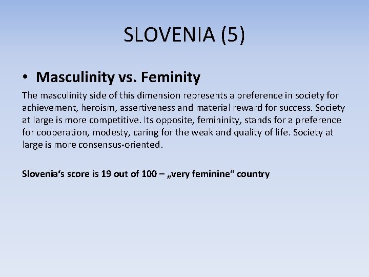 SLOVENIA (5) • Masculinity vs. Feminity The masculinity side of this dimension represents a SLOVENIA (5) • Masculinity vs. Feminity The masculinity side of this dimension represents a