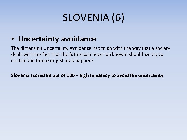SLOVENIA (6) • Uncertainty avoidance The dimension Uncertainty Avoidance has to do with the SLOVENIA (6) • Uncertainty avoidance The dimension Uncertainty Avoidance has to do with the