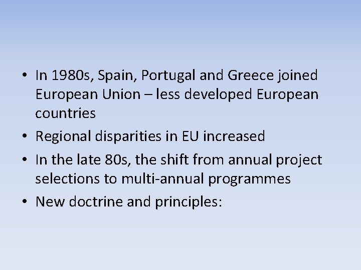 • In 1980 s, Spain, Portugal and Greece joined European Union – less • In 1980 s, Spain, Portugal and Greece joined European Union – less