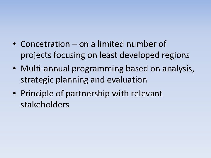 • Concetration – on a limited number of projects focusing on least developed • Concetration – on a limited number of projects focusing on least developed