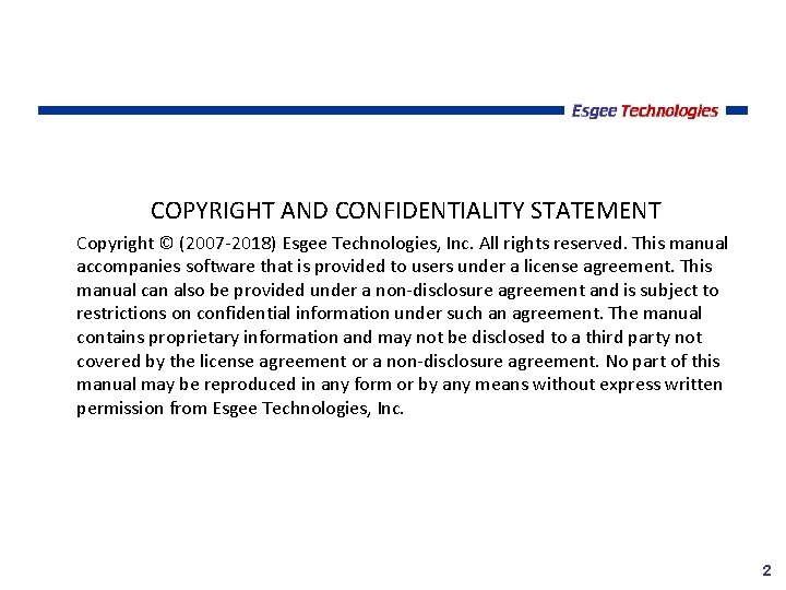 COPYRIGHT AND CONFIDENTIALITY STATEMENT Copyright © (2007 -2018) Esgee Technologies, Inc. All rights reserved.