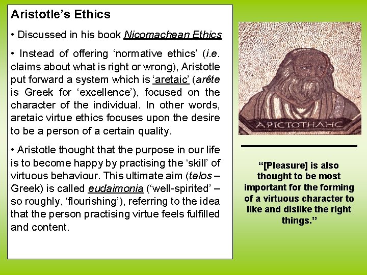 Aristotle’s Ethics • Discussed in his book Nicomachean Ethics • Instead of offering ‘normative