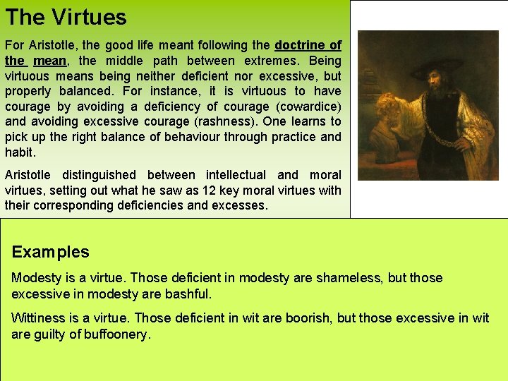 The Virtues For Aristotle, the good life meant following the doctrine of the mean,