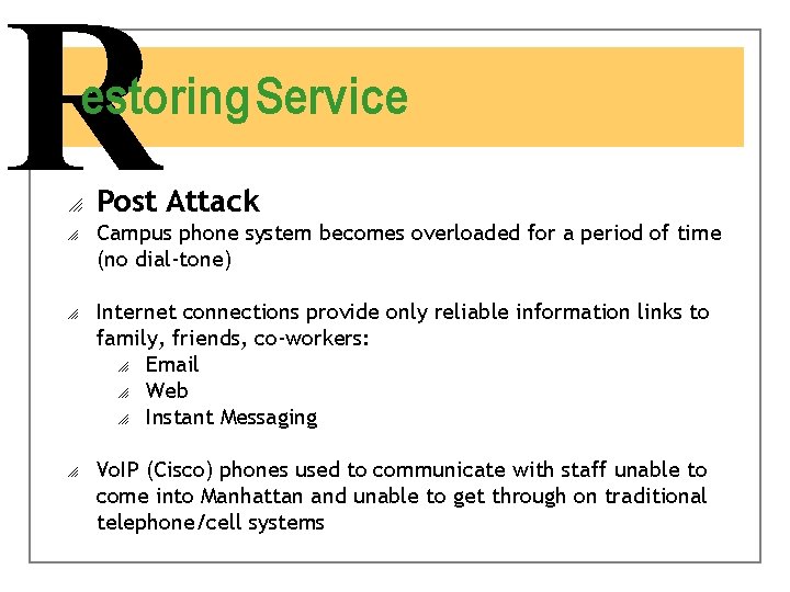 R estoring Service o o Post Attack Campus phone system becomes overloaded for a
