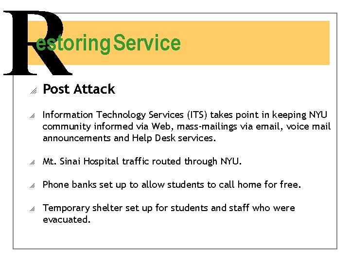 R estoring Service o o Post Attack Information Technology Services (ITS) takes point in