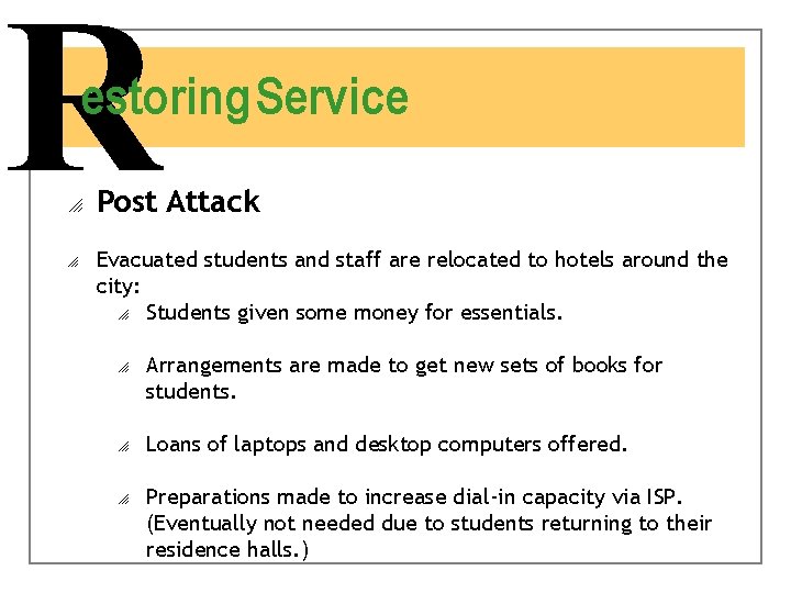 R estoring Service o o Post Attack Evacuated students and staff are relocated to