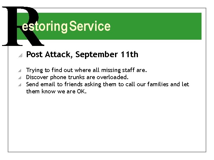 R estoring Service o o Post Attack, September 11 th Trying to find out