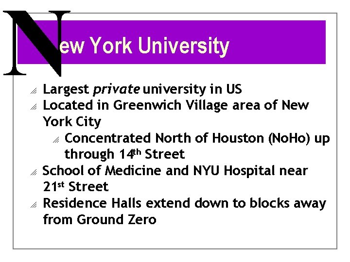 N ew York University o o Largest private university in US Located in Greenwich