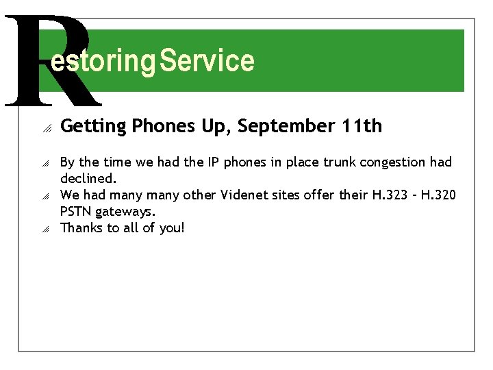 R estoring Service o o Getting Phones Up, September 11 th By the time