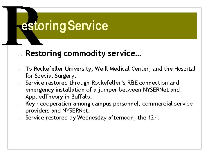 R estoring Service o o o Restoring commodity service… To Rockefeller University, Weill Medical