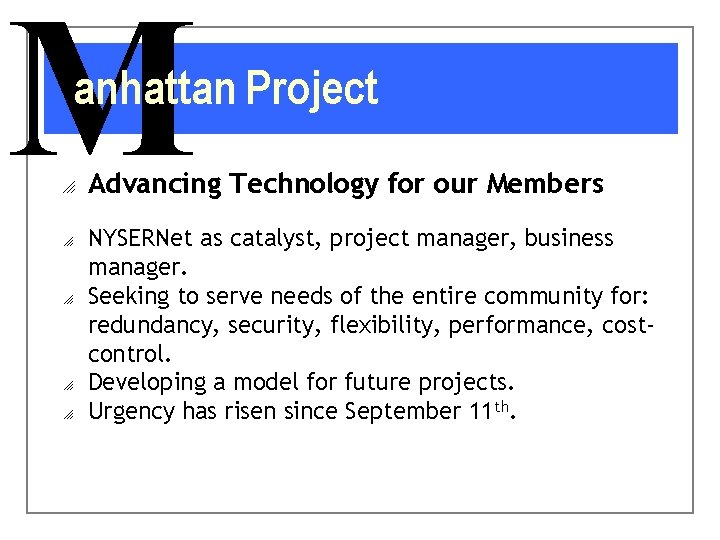 M anhattan Project o o o Advancing Technology for our Members NYSERNet as catalyst,