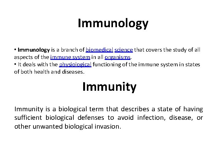 Immunology • Immunology is a branch of biomedical science that covers the study of