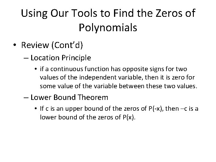 Using Our Tools to Find the Zeros of Polynomials • Review (Cont’d) – Location