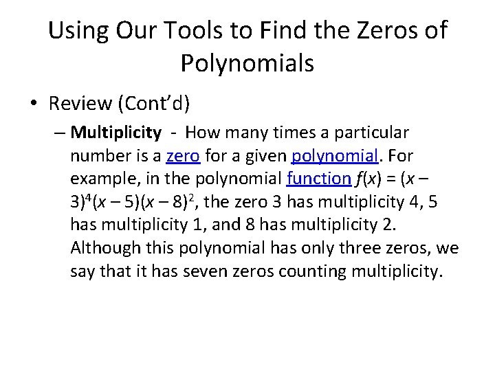 Using Our Tools to Find the Zeros of Polynomials • Review (Cont’d) – Multiplicity