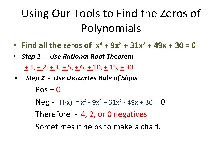 Using Our Tools to Find the Zeros of Polynomials • Find all the zeros