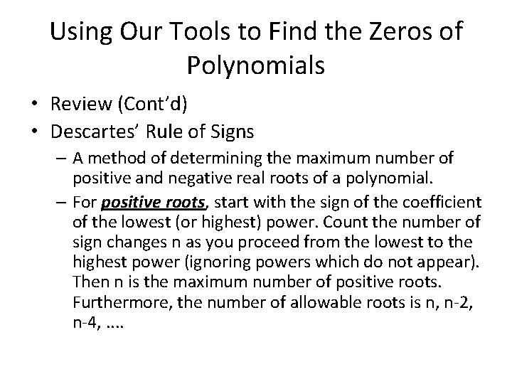 Using Our Tools to Find the Zeros of Polynomials • Review (Cont’d) • Descartes’