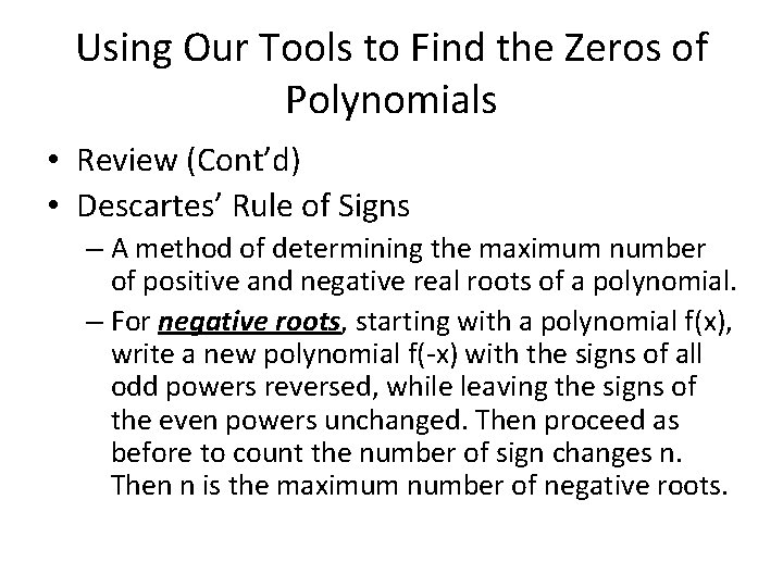 Using Our Tools to Find the Zeros of Polynomials • Review (Cont’d) • Descartes’