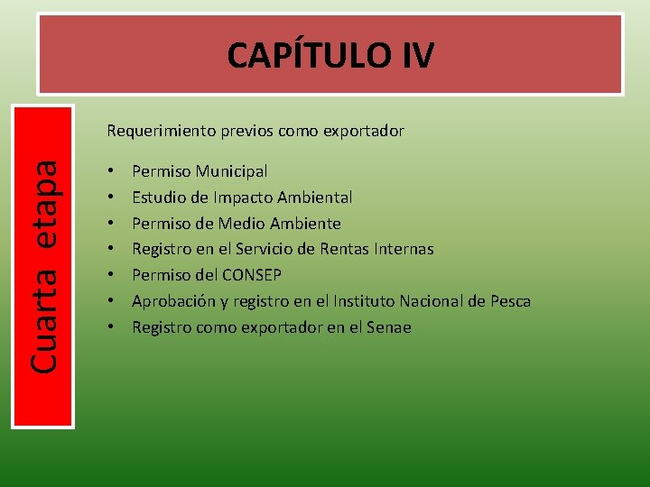 CAPÍTULO IV Cuarta etapa Requerimiento previos como exportador • • Permiso Municipal Estudio de