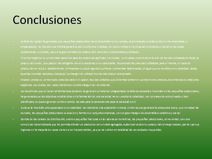 Conclusiones • La falta de capital ha generado que pequeños productores no se desarrollen