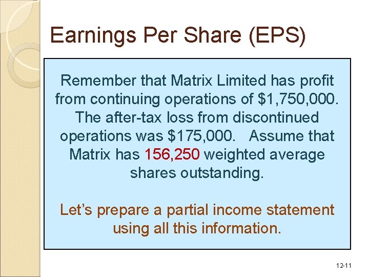 Earnings Per Share (EPS) Remember that Matrix Limited has profit from continuing operations of Earnings Per Share (EPS) Remember that Matrix Limited has profit from continuing operations of
