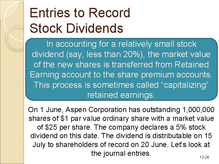 Entries to Record Stock Dividends In accounting for a relatively small stock dividend (say, Entries to Record Stock Dividends In accounting for a relatively small stock dividend (say,